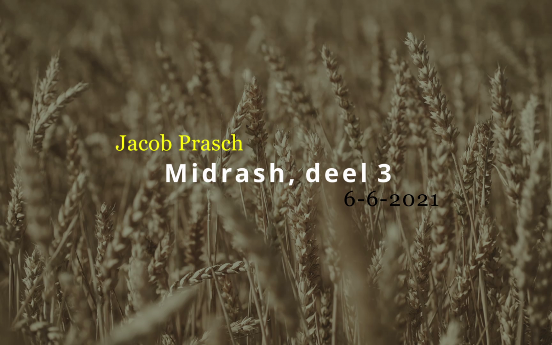 Midrash, deel 3 – Jacob Prasch – 6 juni 2021